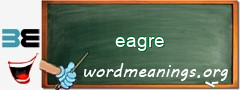 WordMeaning blackboard for eagre